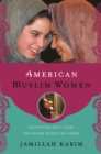 Image for American Muslim Women : Negotiating Race, Class, and Gender within the Ummah