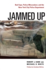 Image for Jammed up  : bad cops, police misconduct, and the New York City Police Department