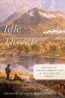 Image for Idle threats: men and the limits of productivity in 19th-Century America