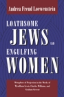 Image for Loathsome Jews and Engulfing Women