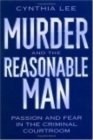 Image for Murder and the reasonable man  : passion and fear in the criminal courtroom