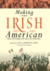 Image for Making the Irish American  : the history and heritage of the Irish in the United States