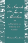 Image for In Search of the Swan Maiden: A Narrative On Folklore and Gender