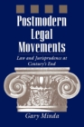 Image for Postmodern legal movements  : law and jurisprudence at century&#39;s end