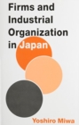 Image for Firms and Industrial Organization in Japan
