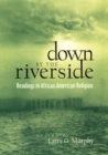 Image for Down by the riverside  : readings in African American religion