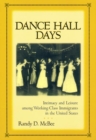 Image for Dance Hall Days : Intimacy and Leisure Among Working-Class Immigrants in the United States