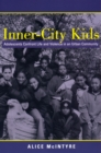 Image for Inner City Kids : Adolescents Confront Life and Violence in an Urban Community