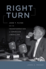 Image for Right Turn : John T. Flynn and the Transformation of American Liberalism