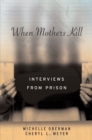 Image for When Mothers Kill