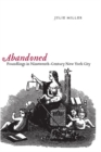 Image for Abandoned : Foundlings in Nineteenth-Century New York City