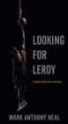 Image for Looking for Leroy  : illegible black masculinities