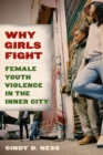 Image for Why girls fight  : female youth violence in the inner city