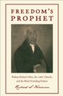 Image for Freedom&#39;s prophet: Bishop Richard Allen, the AME Church, and the black founding fathers