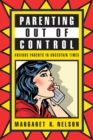 Image for Parenting out of control: anxious parents in uncertain times