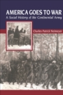 Image for America goes to war: a social history of the Continental Army