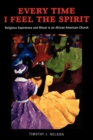 Image for Every Time I Feel the Spirit: Religious Experience and Ritual in an African American Church