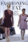 Image for Fashioning fat: inside plus-size modeling