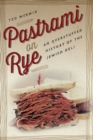 Image for Pastrami on rye  : an overstuffed history of the Jewish deli