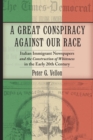 Image for A Great Conspiracy Against Our Race: Italian Immigrant Newspapers and the Construction of Whiteness in the Early 20th Century