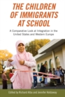 Image for The children of immigrants at school  : a comparative look at integration in the United States and Western Europe