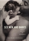 Image for Sex, men, and babies: stories of awareness and responsibility