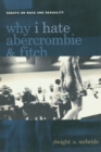 Image for Why I hate Abercrombie &amp; Fitch: essays on race and sexuality