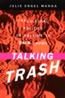Image for Talking trash: the culture of daytime TV talk shows