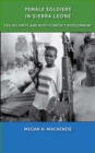 Image for Female soldiers in Sierra Leone  : sex, security, and post-conflict development