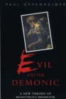 Image for Evil and the Demonic : A New Theory of Monstrous Behavior