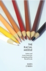 Image for The Racial Middle : Latinos and Asian Americans Living Beyond the Racial Divide