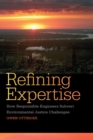 Image for Refining Expertise : How Responsible Engineers Subvert Environmental Justice Challenges