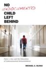 Image for No undocumented child left behind: Plyler v. Doe and the education of undocumented schoolchildren
