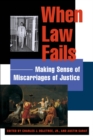 Image for When law fails: making sense of miscarriages of justice