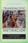 Image for Transpacific antiracism  : Afro-Asian solidarity in 20th-century black America, Japan, and Okinawa