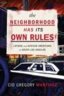 Image for The neighborhood has its own rules  : Latinos and African Americans in South Los Angeles