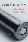 Image for Gun Crusaders : The NRA’s Culture War