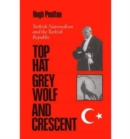 Image for The Top Hat, the Grey Wolf, and the Crescent : Turkish Nationalism and the Turkish Republic