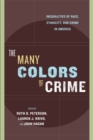 Image for The many colors of crime  : inequalities of race, ethnicity and crime in America