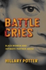 Image for Battle Cries: Black Women and Intimate Partner Abuse