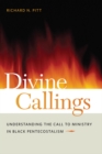 Image for Divine callings: understanding the call to ministry in black Pentecostalism