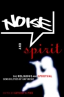 Image for Noise and spirit: the religious and spiritual sensibilities of rap music