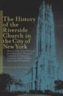 Image for The History of the Riverside Church in the City of New York