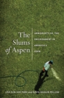 Image for The slums of Aspen: immigrants vs. the environment in America&#39;s Eden