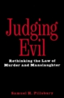 Image for Judging evil: rethinking the law of murder and manslaughter