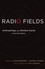Image for Radio fields: anthropology and wireless sound in the 21st century