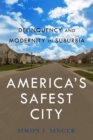 Image for America&#39;s safest city: delinquency and modernity in suburbia
