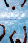 Image for Desi hoop dreams  : pickup basketball and the making of Asian American masculinity