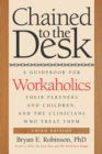 Image for Chained to the desk: a guidebook for workaholics, their partners and children, and the clinicians who treat them
