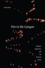 Image for Fire in the Canyon: Religion, Migration, and the Mexican Dream